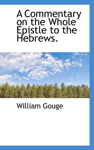 Cover for William Gouge · A Commentary on the Whole Epistle to the Hebrews. (Pocketbok) (2009)