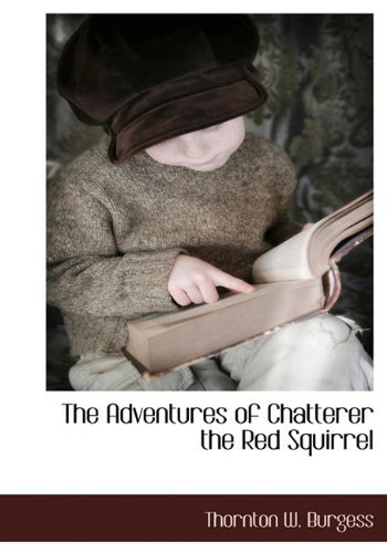 Cover for Thornton W. Burgess · The Adventures of Chatterer the Red Squirrel (Hardcover Book) (2009)
