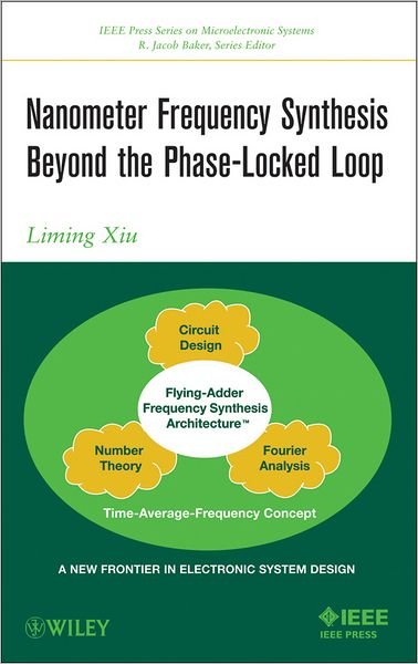 Cover for Xiu, Liming (Texas Instruments Incorporated) · Nanometer Frequency Synthesis Beyond the Phase-Locked Loop - IEEE Press Series on Microelectronic Systems (Gebundenes Buch) (2012)