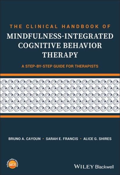 Cover for Cayoun, Bruno A. (University of Tasmania, Australia) · The Clinical Handbook of Mindfulness-integrated Cognitive Behavior Therapy: A Step-by-Step Guide for Therapists (Paperback Book) (2018)