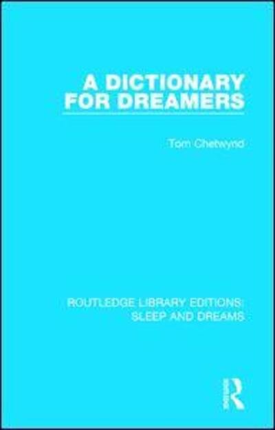 Cover for Tom Chetwynd · A Dictionary for Dreamers - Routledge Library Editions: Sleep and Dreams (Hardcover Book) (2017)