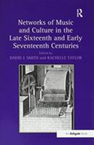 Cover for David J. Smith · Networks of Music and Culture in the Late Sixteenth and Early Seventeenth Centuries: A Collection of Essays in Celebration of Peter Philips’s 450th Anniversary (Paperback Bog) (2016)