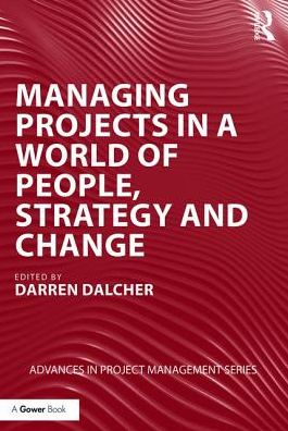 Cover for Darren Dalcher · Managing Projects in a World of People, Strategy and Change - Routledge Frontiers in Project Management (Paperback Book) (2018)