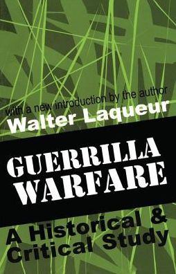 Guerrilla Warfare: A Historical and Critical Study - Walter Laqueur - Books - Taylor & Francis Ltd - 9781138524637 - September 20, 2017