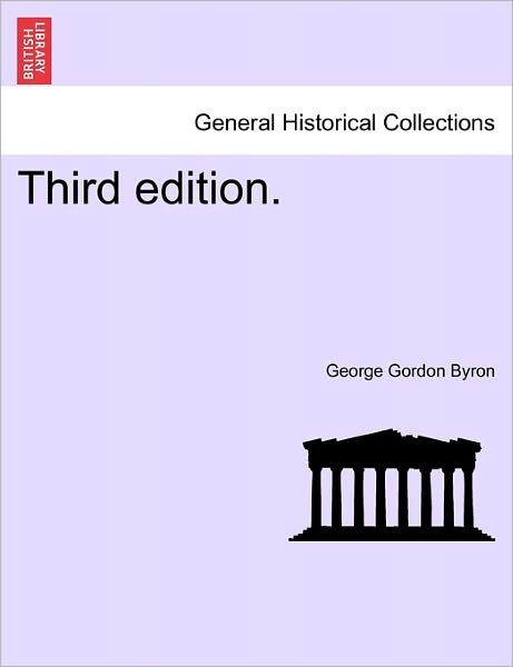 Third Edition. - Byron, George Gordon, Lord - Books - British Library, Historical Print Editio - 9781241033637 - February 12, 2011