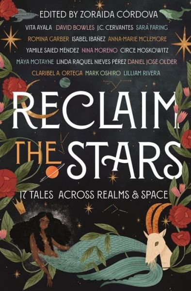 Cover for Zoraida Cordova · Reclaim the Stars: 17 Tales Across Realms &amp; Space (Innbunden bok) (2022)
