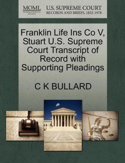 Cover for C K Bullard · Franklin Life Ins Co V, Stuart U.s. Supreme Court Transcript of Record with Supporting Pleadings (Paperback Bog) (2011)