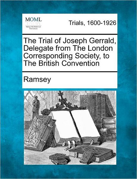 Cover for Ramsey · The Trial of Joseph Gerrald, Delegate from the London Corresponding Society, to the British Convention (Paperback Book) (2012)