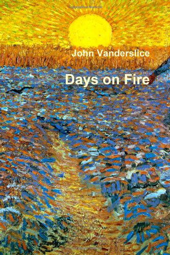 Days on Fire - John Vanderslice - Libros - lulu.com - 9781300868637 - 7 de mayo de 2013