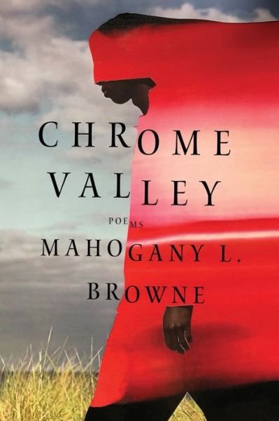 Cover for Mahogany L. Browne · Chrome Valley: Poems (Paperback Bog) (2024)