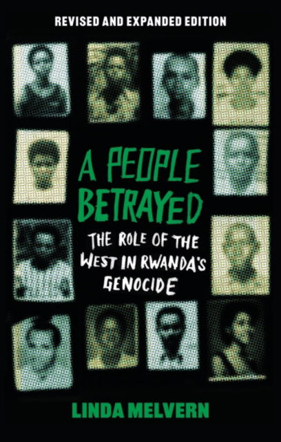 Cover for Linda Melvern · A People Betrayed: The Role of the West in Rwanda's Genocide, Revised and Expanded Edition (Paperback Book) (2024)