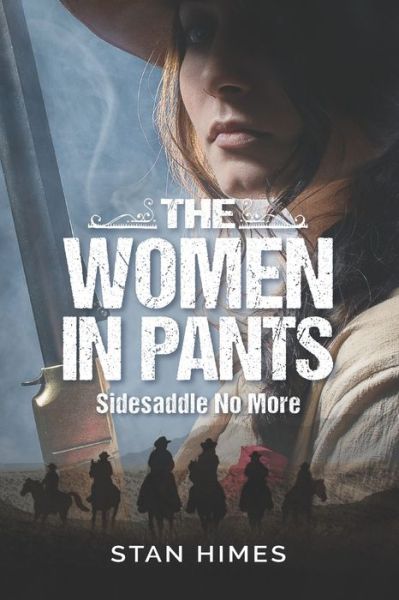 The Women in Pants - Stan Himes - Kirjat - Smashwords, Inc. - 9781370704637 - perjantai 25. toukokuuta 2018