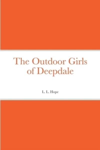 Outdoor Girls of Deepdale - Laura Lee Hope - Books - Lulu Press, Inc. - 9781387689637 - August 17, 2022
