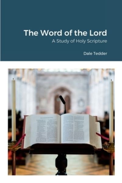 Cover for Dale Tedder · The Word of the Lord : A Study of Holy Scripture (Paperback Book) (2022)