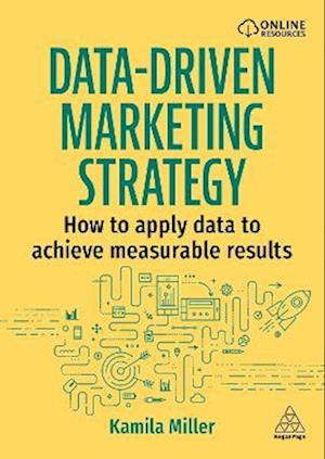 Cover for Kamila Miller · Data-Driven Marketing Strategy: How to apply data to achieve measurable results (Paperback Book) (2026)