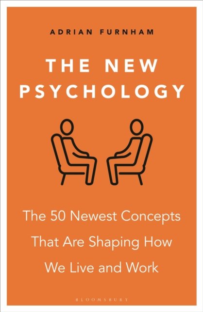 Cover for 2 Adrian Furnham · The New Psychology: The 50 newest concepts that are shaping how we live and work (Paperback Book) (2024)