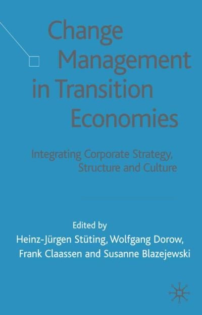 Cover for Wolfgang Dorow · Change Management in Transition Economies: Integrating Corporate Strategy, Structure and Culture (Gebundenes Buch) [2003 edition] (2003)