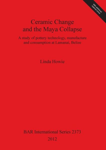 Cover for Linda Howie · Ceramic change and the Maya collapse (Book) (2012)