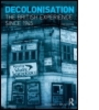 Cover for White, Nicholas (Liverpool John Moores University, UK) · Decolonisation: The British Experience Since 1945 - Seminar Studies In History (Paperback Book) (2013)