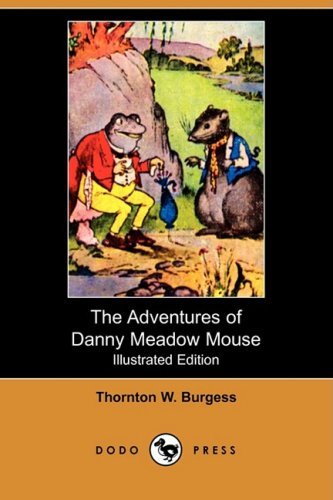 Cover for Thornton W. Burgess · The Adventures of Danny Meadow Mouse (Illustrated Edition) (Dodo Press) (Paperback Book) [Illustrated edition] (2008)