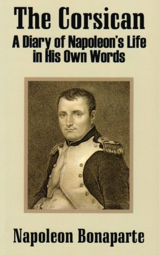 Cover for Napoleon Bonaparte · The Corsican: a Diary of Napoleon's Life in His Own Words (Paperback Book) (2003)