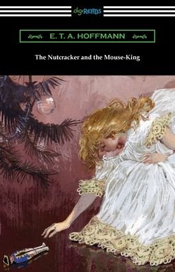 Cover for E T A Hoffmann · The Nutcracker and the Mouse-King (Pocketbok) (2020)