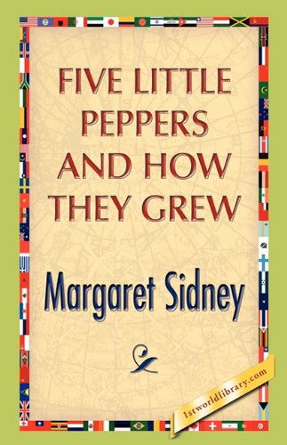 Five Little Peppers and How They Grew - Margaret Sidney - Books - 1st World Publishing - 9781421888637 - October 1, 2008