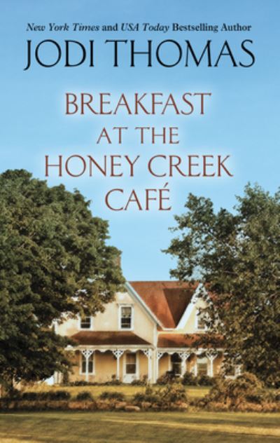 Cover for Jodi Thomas · Breakfast at the Honey Creek Café (Hardcover Book) (2020)