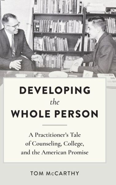 Cover for Tom McCarthy · Developing the Whole Person: A Practitioner's Tale of Counseling, College, and the American Promise (Hardcover bog) [New edition] (2018)