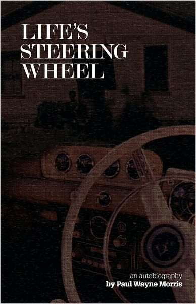 Cover for Paul Wayne Morris · Life's Steering Wheel (Paperback Book) (2008)