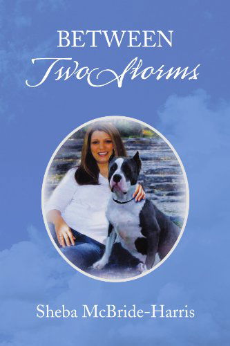 Cover for Sheba Mcbride-harris · Between Two Storms (Paperback Book) (2008)