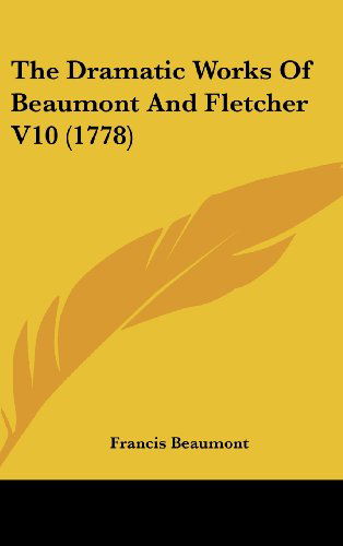 Cover for Francis Beaumont · The Dramatic Works of Beaumont and Fletcher V10 (1778) (Hardcover Book) (2008)