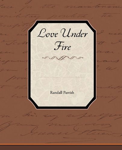 Cover for Randall Parrish · Love Under Fire (Paperback Book) (2010)