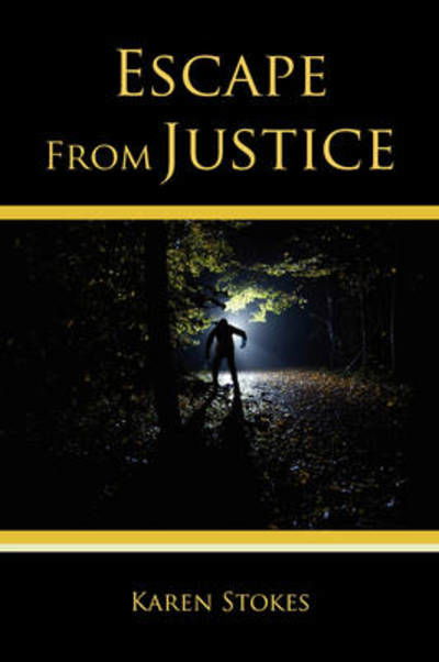 Escape from Justice - Karen Stokes - Książki - Authorhouse - 9781438932637 - 24 stycznia 2009