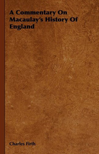 Cover for Charles Firth · A Commentary on Macaulay's History of England (Hardcover Book) (2008)