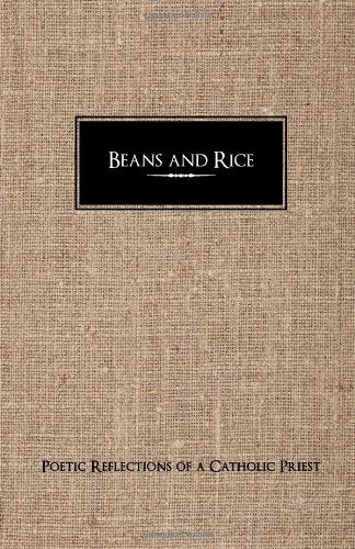 Cover for Patrice Starbuck Wilson · Beans and Rice: Poetic Reflections of a Catholic Priest (Paperback Book) (2010)