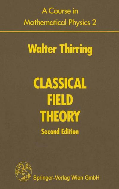 A Course in Mathematical Physics 2: Classical Field Theory - Walter E. Thirring - Books - Springer-Verlag New York Inc. - 9781461264637 - January 31, 2013