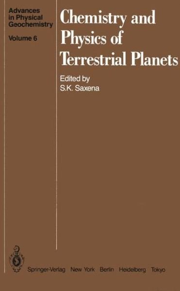 Cover for Surendra K Saxena · Chemistry and Physics of Terrestrial Planets - Advances in Physical Geochemistry (Paperback Book) [Softcover reprint of the original 1st ed. 1986 edition] (2013)