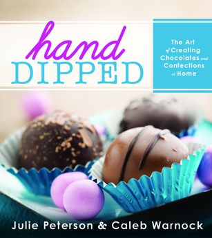 Cover for Julie Peterson · Hand-dipped: the Art of Creating Chocolates and Confections at Home (Hardcover Book) (2014)