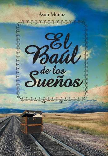 Cover for Asun Munoz · El Baul De Los Suenos (Hardcover Book) [Spanish edition] (2014)