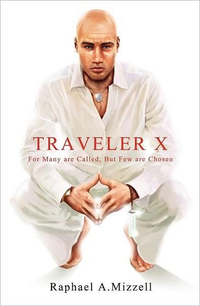 Cover for Raphael A. Mizzell · Traveler X: for Many Are Called, but Few Are Chosen (Pocketbok) (2011)