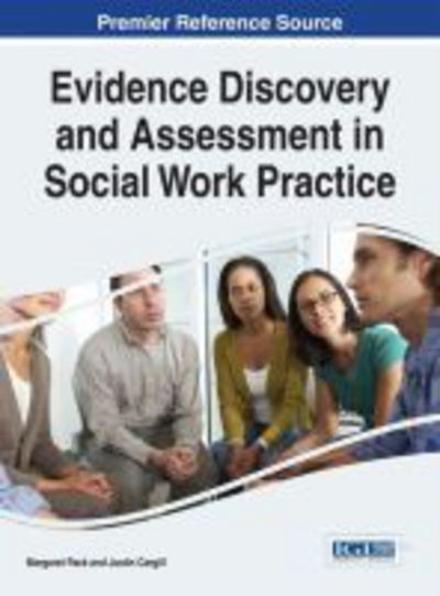 Evidence Discovery and Assessment in Social Work Practice - Margaret Pack - Books - Information Science Reference - 9781466665637 - October 31, 2014