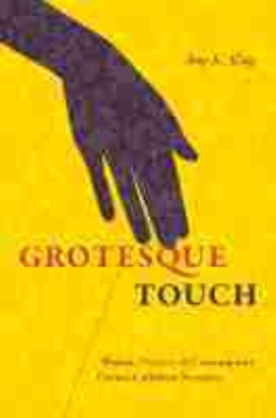 Cover for Amy King · Grotesque Touch: Women, Violence, and Contemporary Circum-Caribbean Narratives (Hardcover Book) (2021)