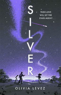 Olivia Levez · Silver: A cosmic love story for the ages . . . (Paperback Book) (2024)