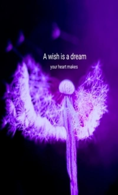 Wish Is a Dream - C. Camus - Books - Lulu Press, Inc. - 9781471669637 - June 27, 2022