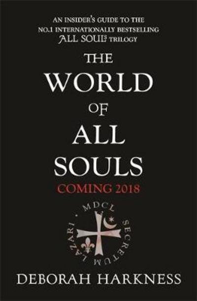 The World of All Souls: A Complete Guide to A Discovery of Witches, Shadow of Night and The Book of Life - Deborah Harkness - Bøker - Headline Publishing Group - 9781472237637 - 8. mai 2018