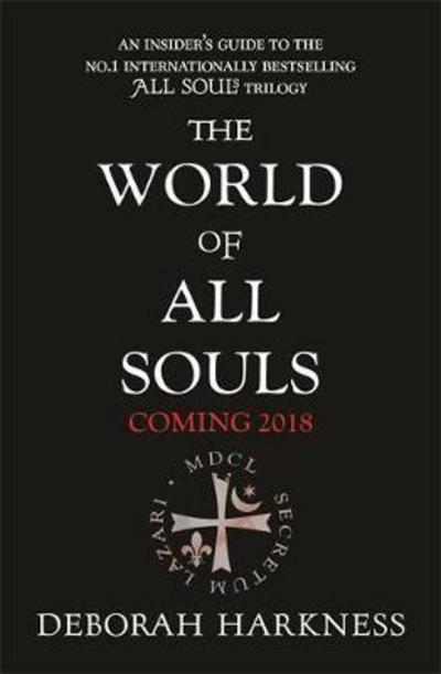 Cover for Deborah Harkness · The World of All Souls: A Complete Guide to A Discovery of Witches, Shadow of Night and The Book of Life (Hardcover bog) [Illustrated edition] (2018)