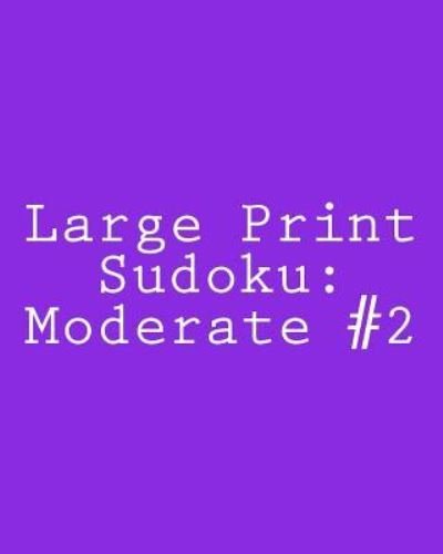Cover for Praveen Puri · Large Print Sudoku: Moderate #2: Fun and Logical Sudoku (Paperback Book) (2012)