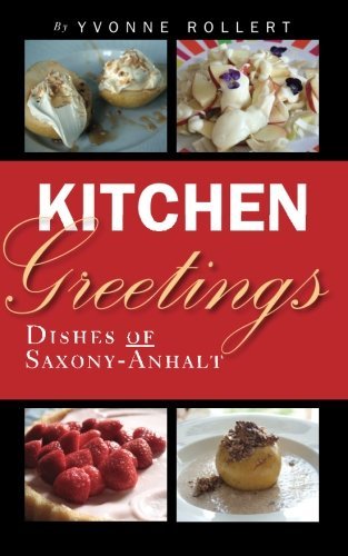 Cover for Ms Yvonne Rollert · Kitchen Greetings: Dishes of Saxony-anhalt (Volume 100) (Paperback Bog) [Lrg edition] (2013)