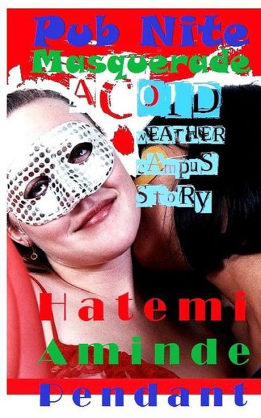 Cover for Hatemi Aminde Pendant · Pub Nite Masquerade: (A Cold Weather Campus Story) - Cwc (Paperback Book) (2012)